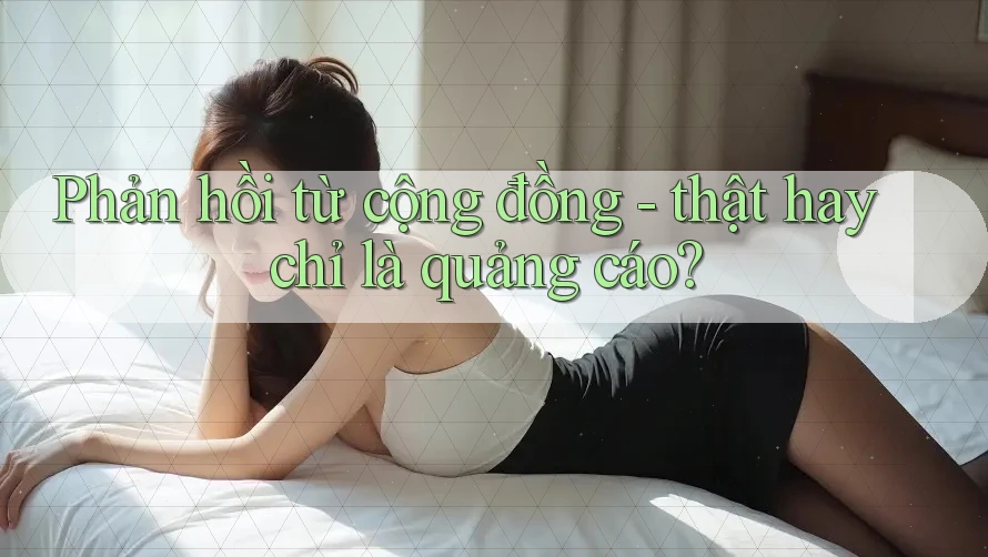 Phản hồi từ cộng đồng - thật hay chỉ là quảng cáo? Phản hồi từ cộng đồng - thật hay chỉ là quảng cáo?