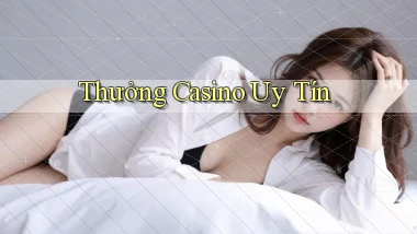 Thưởng Casino uy tín