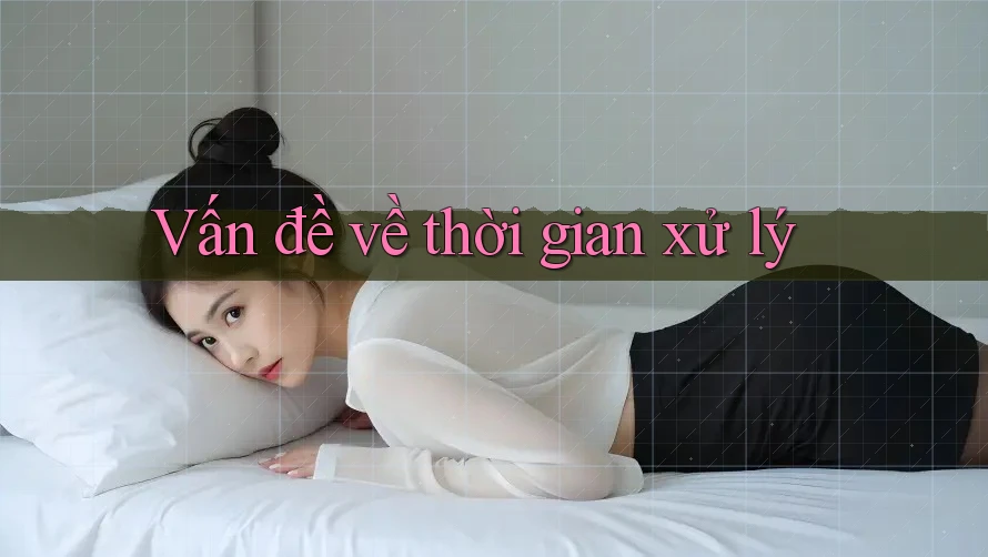 Vấn đề về thời gian xử lý