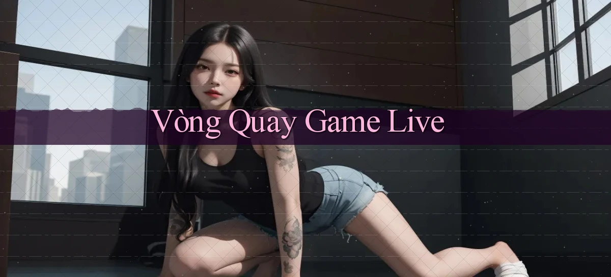 Vòng quay Game live